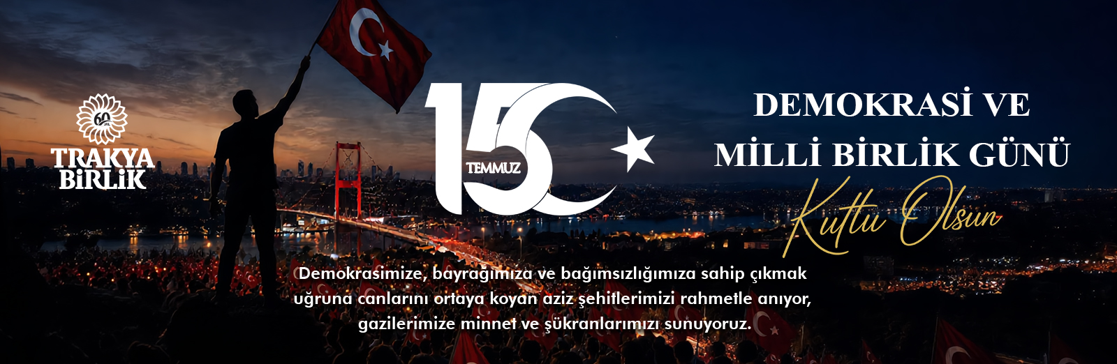 15 Temmuz Demokrasi ve Milli Birlik Günü kutlu olsun