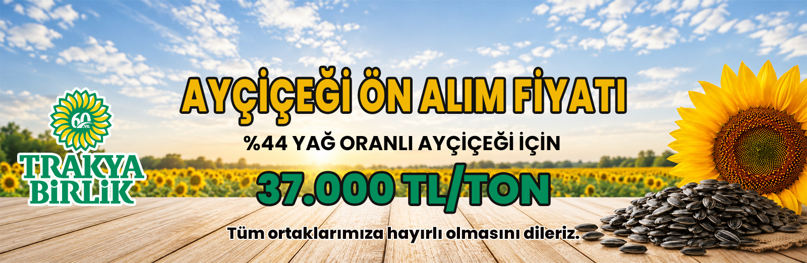 %44 YAĞ ORANLI AYÇİÇEĞİ İÇİN ÖN ALIM FİYATI 37.000 TL/TON